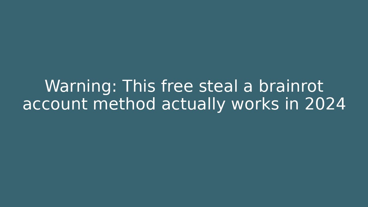 Warning: This free steal a brainrot account method actually works in 2024
