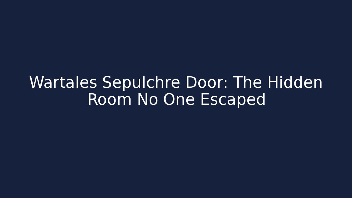 Wartales Sepulchre Door: The Hidden Room No One Escaped