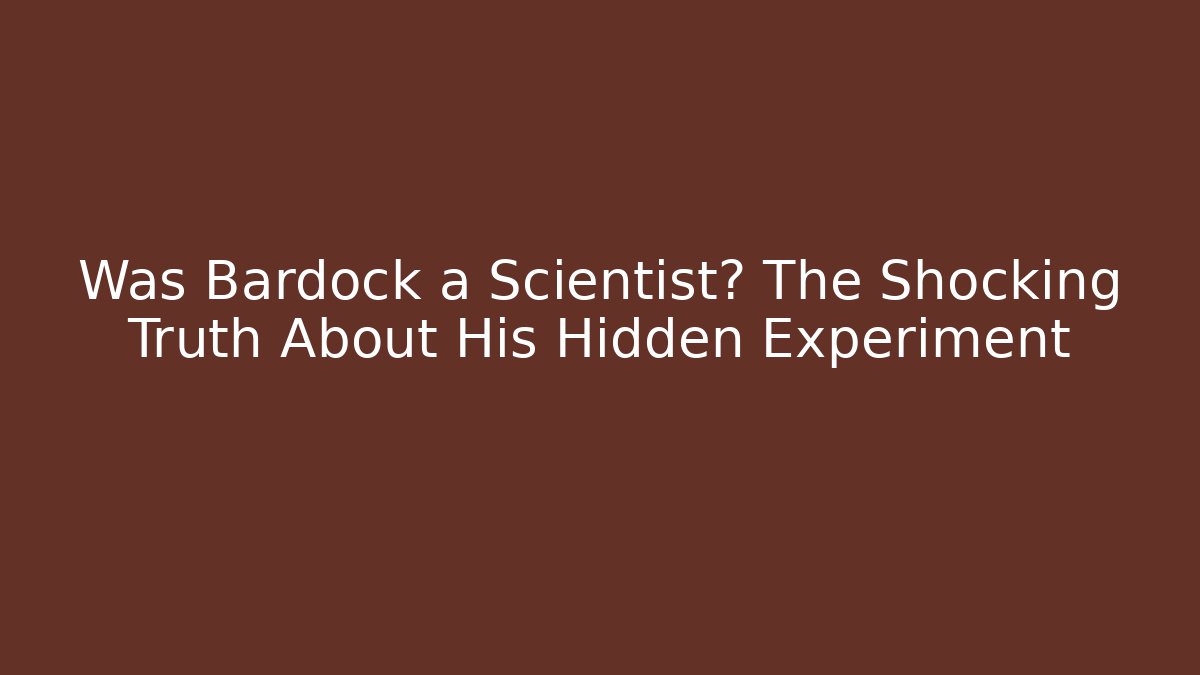 Was Bardock a Scientist? The Shocking Truth About His Hidden Experiment