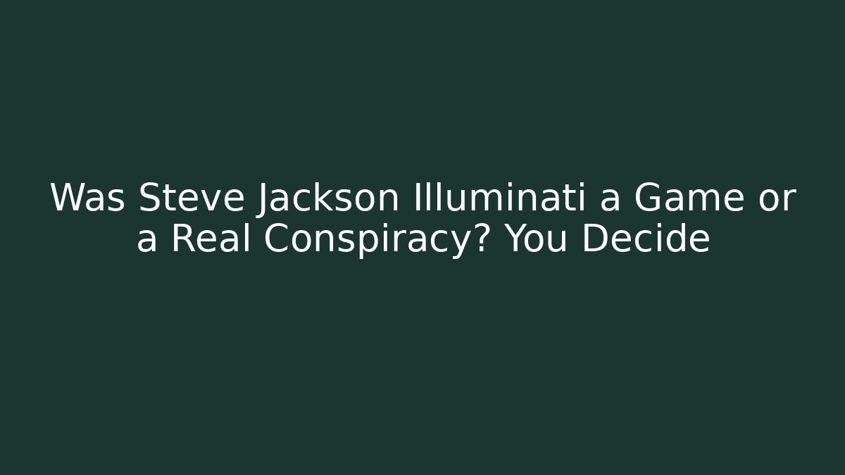 Was Steve Jackson Illuminati a Game or a Real Conspiracy? You Decide