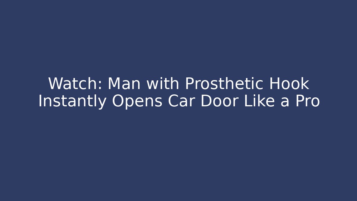 Watch: Man with Prosthetic Hook Instantly Opens Car Door Like a Pro - Create More Assets