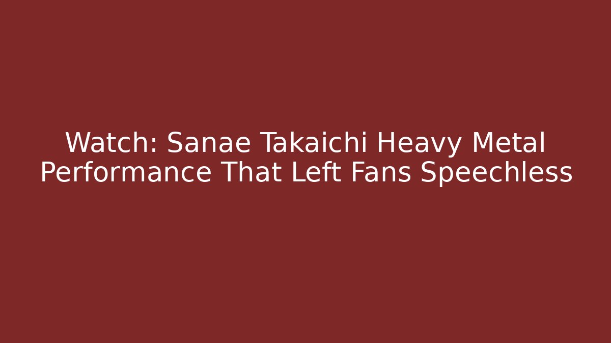 Watch: Sanae Takaichi Heavy Metal Performance That Left Fans Speechless