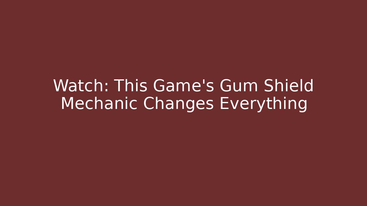 Watch: This Game's Gum Shield Mechanic Changes Everything - Create More Assets