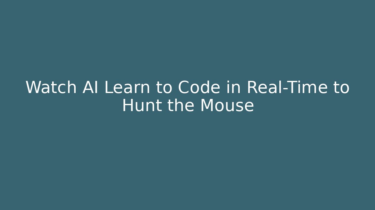 Watch AI Learn to Code in Real-Time to Hunt the Mouse