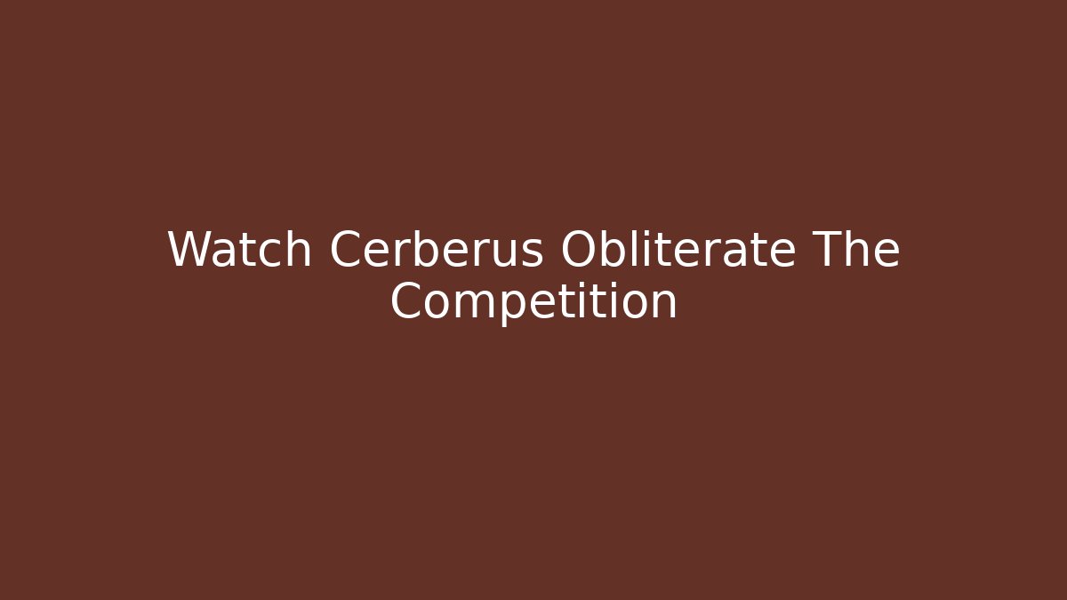 Watch Cerberus Obliterate The Competition - Create More Assets