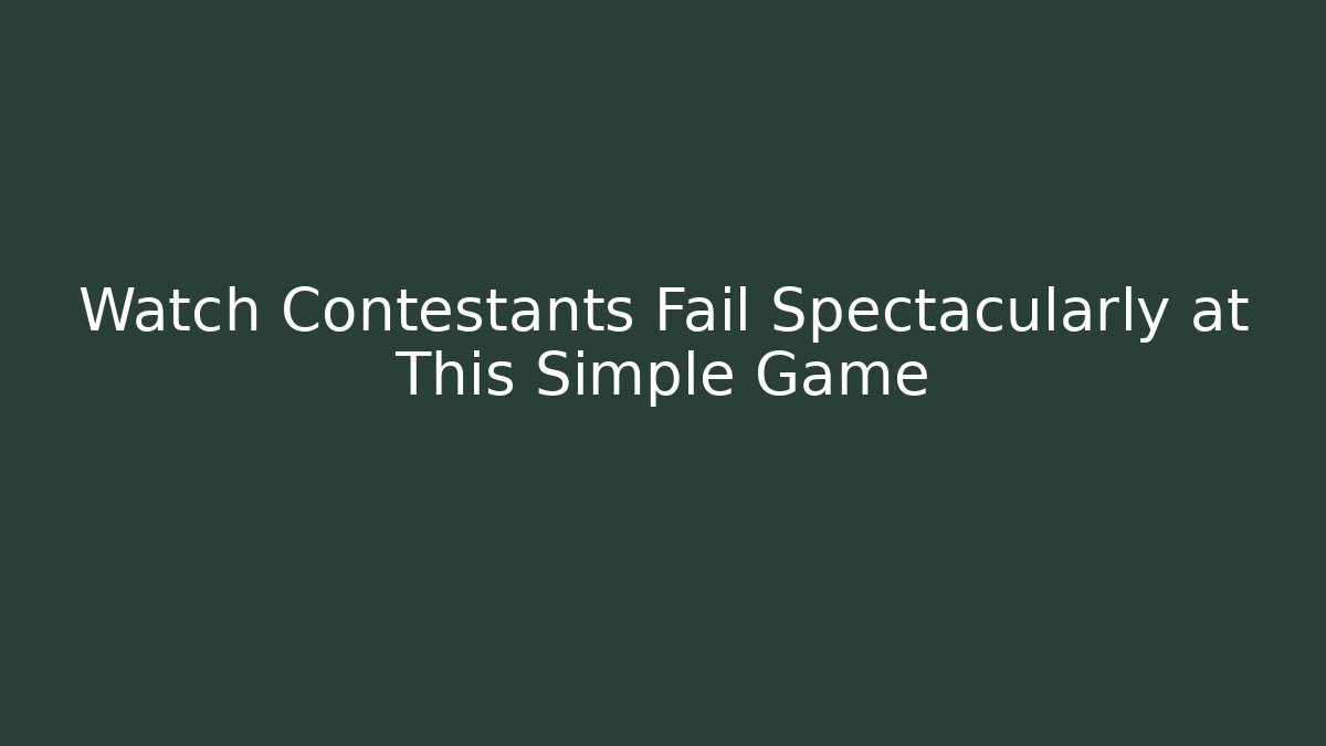 Watch Contestants Fail Spectacularly at This Simple Game - Create More Assets