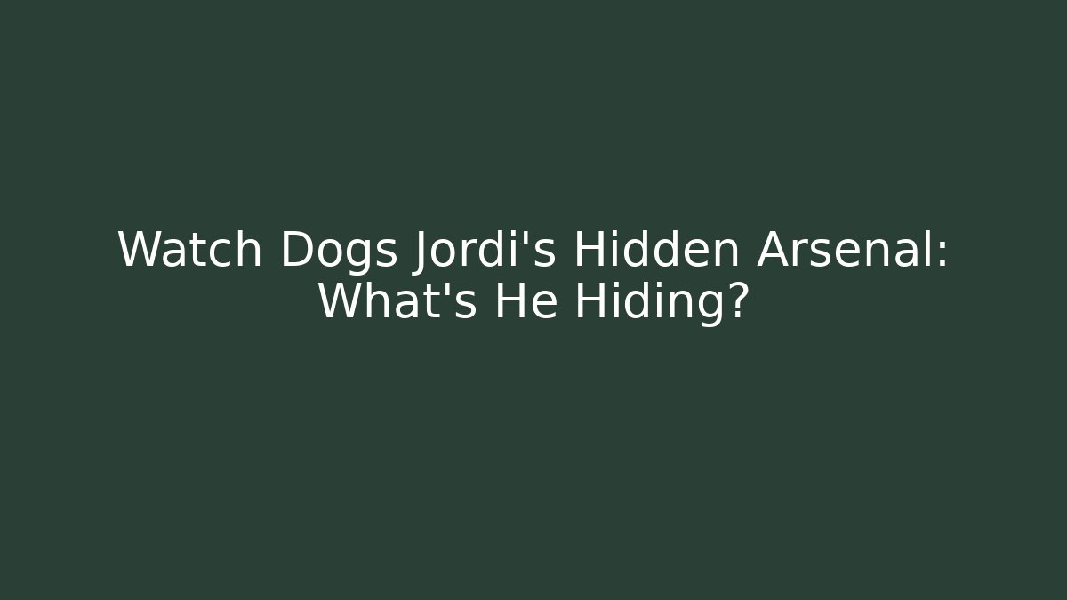 Watch Dogs Jordi's Hidden Arsenal: What's He Hiding?