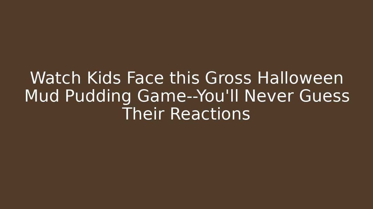 Watch Kids Face this Gross Halloween Mud Pudding Game—You’ll Never Guess Their Reactions