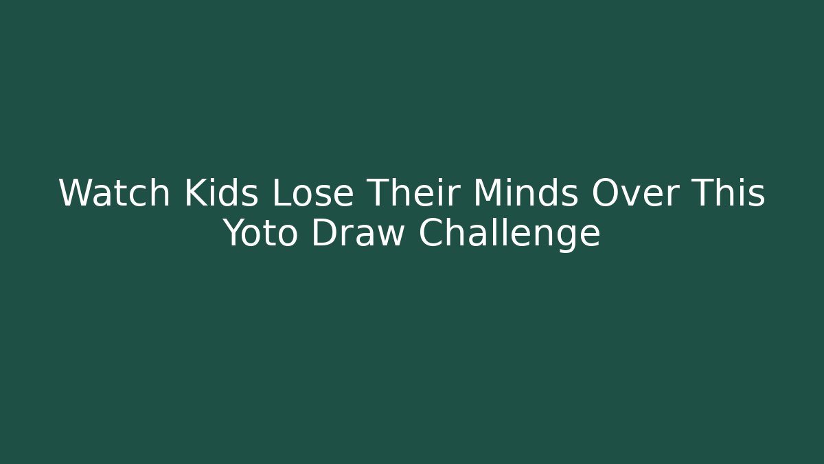 Watch Kids Lose Their Minds Over This Yoto Draw Challenge