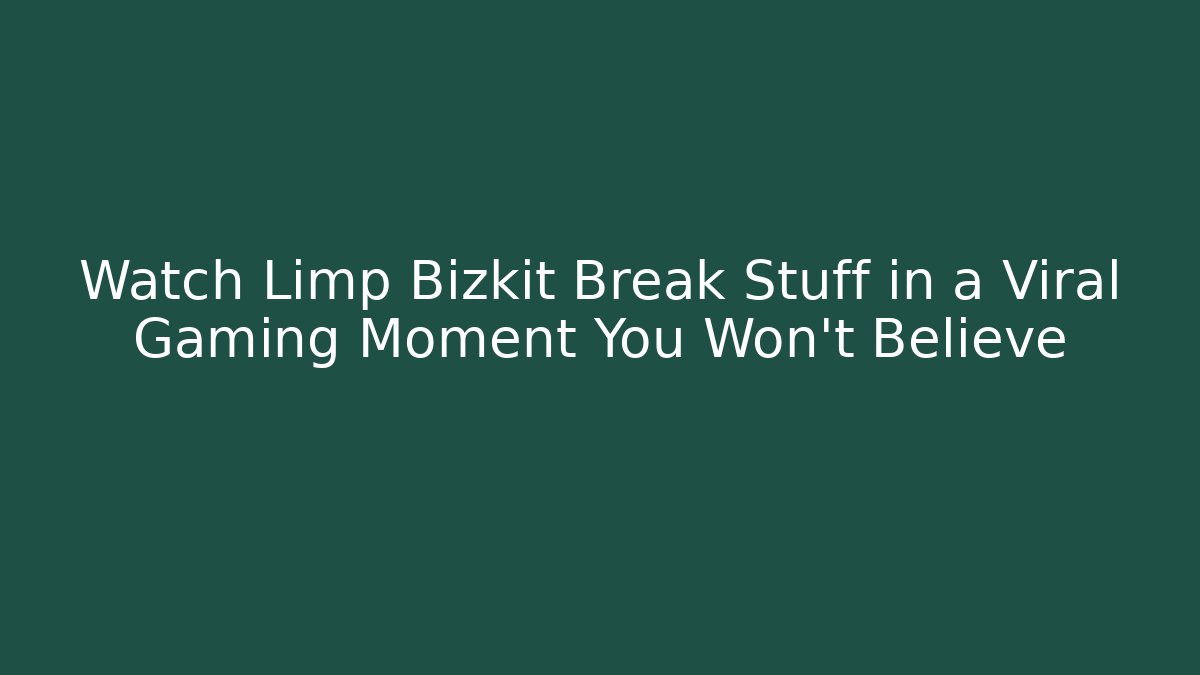 Watch Limp Bizkit Break Stuff in a Viral Gaming Moment You Won’t Believe