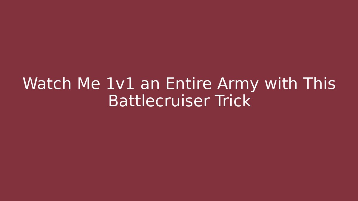 Watch Me 1v1 an Entire Army with This Battlecruiser Trick