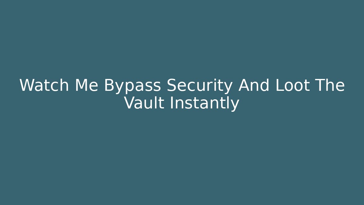 Watch Me Bypass Security And Loot The Vault Instantly