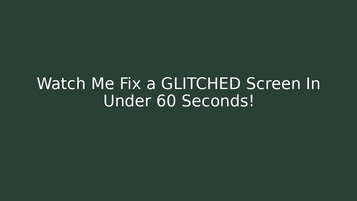 Watch Me Fix a GLITCHED Screen In Under 60 Seconds!