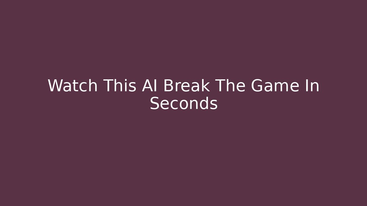 Watch This AI Break The Game In Seconds