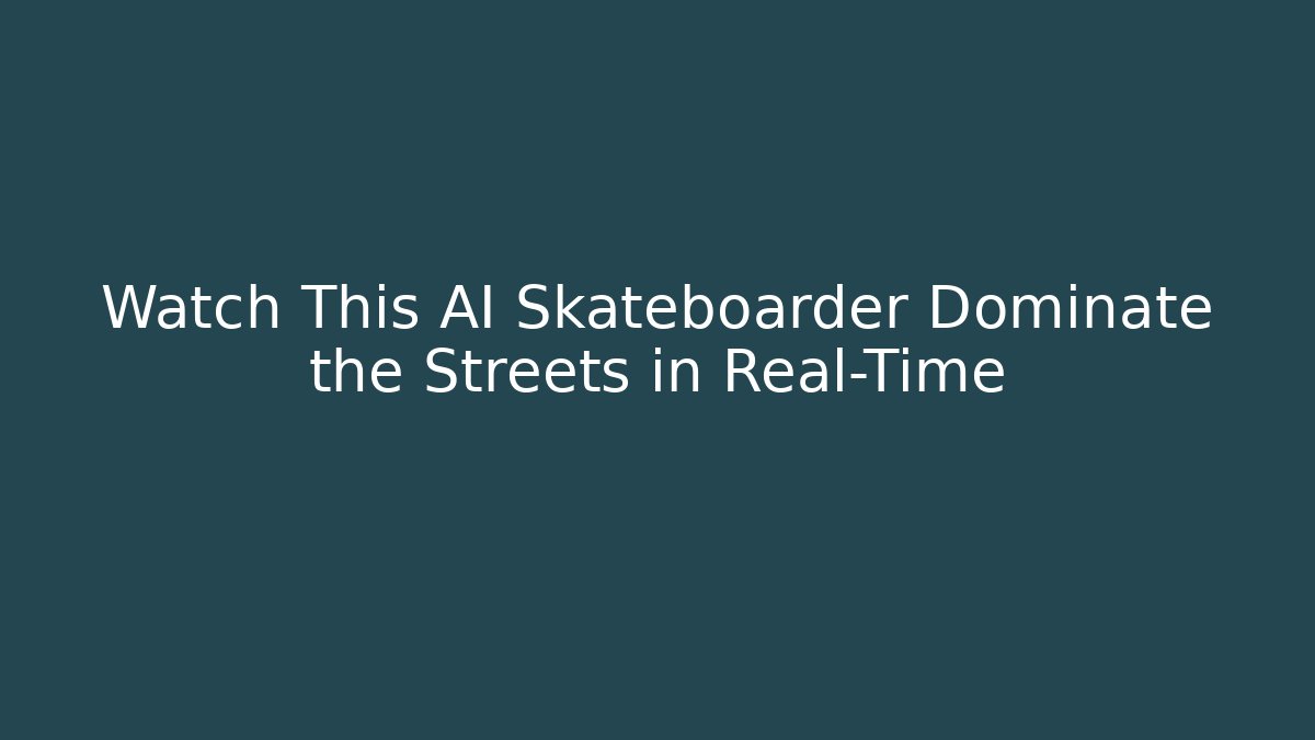 Watch This AI Skateboarder Dominate the Streets in Real-Time