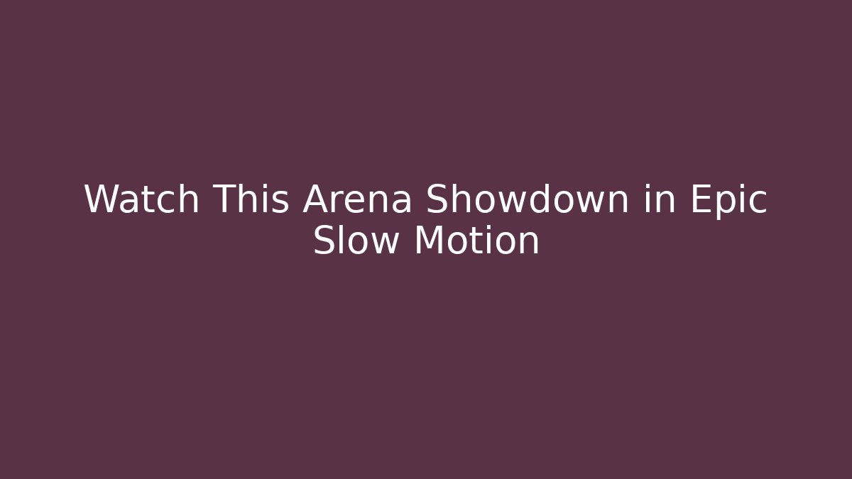 Watch This Arena Showdown in Epic Slow Motion - Create More Assets