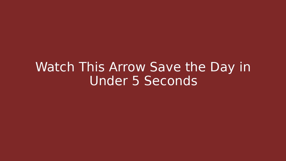 Watch This Arrow Save the Day in Under 5 Seconds