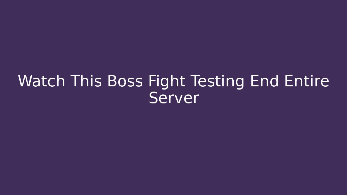 Watch This Boss Fight Testing End Entire Server - Create More Assets