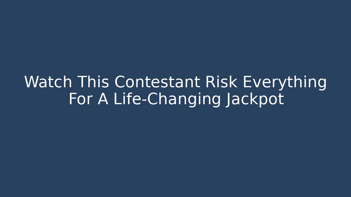 Watch This Contestant Risk Everything For A Life-Changing Jackpot