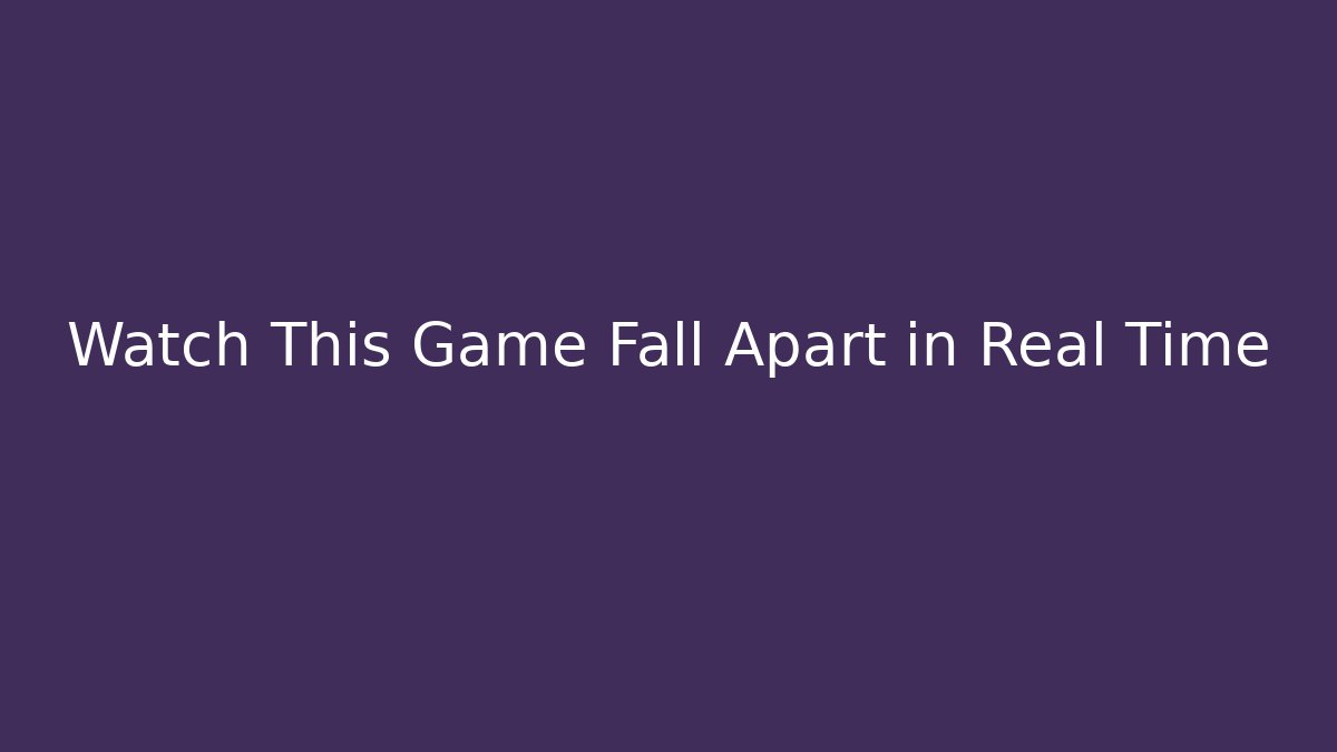 Watch This Game Fall Apart in Real Time - Create More Assets