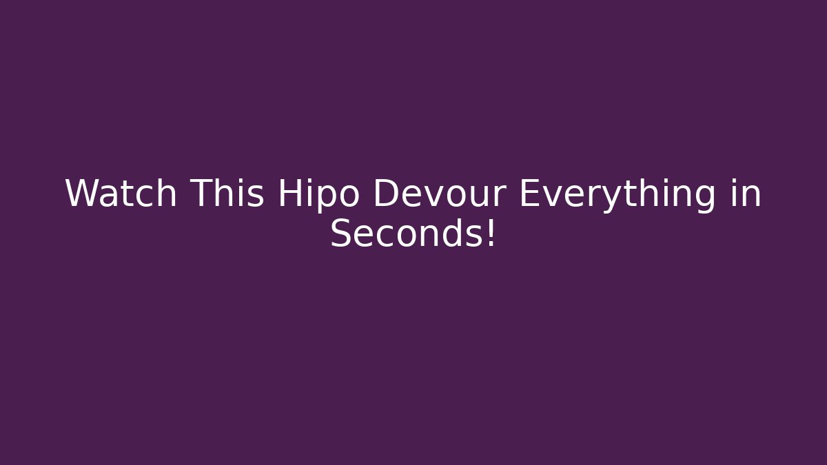 Watch This Hipo Devour Everything in Seconds! - Create More Assets
