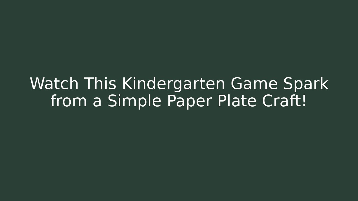 Watch This Kindergarten Game Spark from a Simple Paper Plate Craft!
