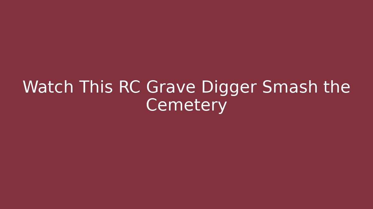 Watch This RC Grave Digger Smash the Cemetery