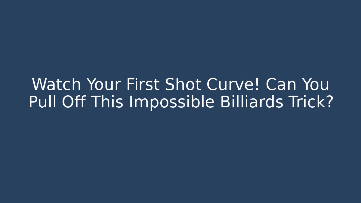 Watch Your First Shot Curve! Can You Pull Off This Impossible Billiards Trick? - Create More Assets