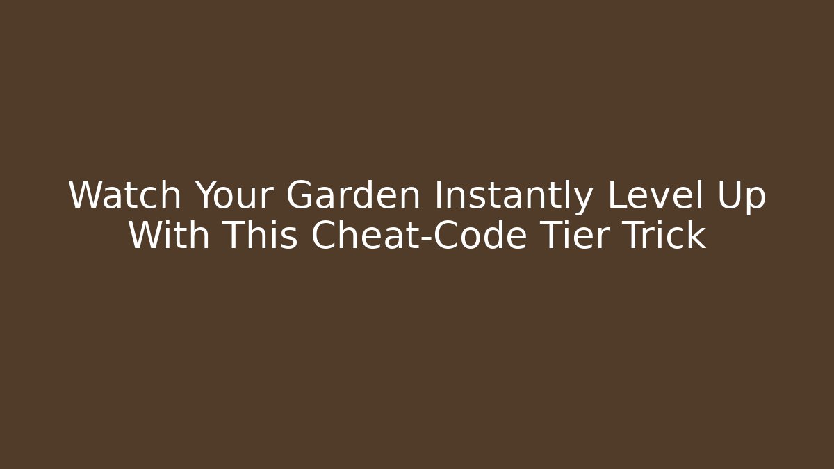 Watch Your Garden Instantly Level Up With This Cheat-Code Tier Trick - Create More Assets