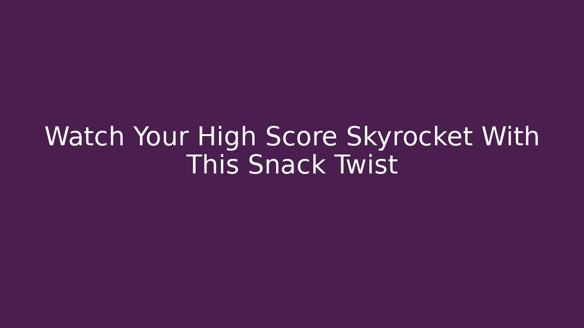 Watch Your High Score Skyrocket With This Snack Twist - Create More Assets