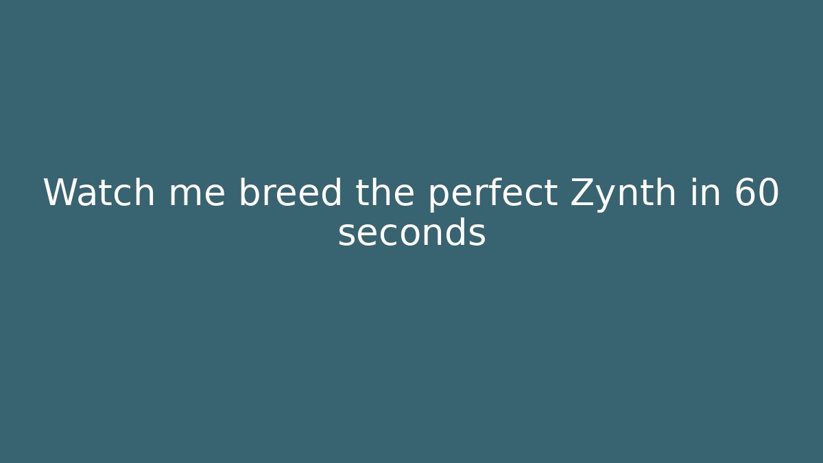 Watch me breed the perfect Zynth in 60 seconds - Create More Assets