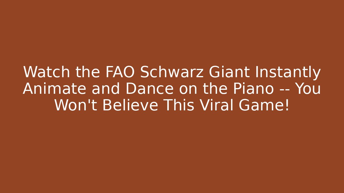 Watch the FAO Schwarz Giant Instantly Animate and Dance on the Piano — You Won’t Believe This Viral Game!