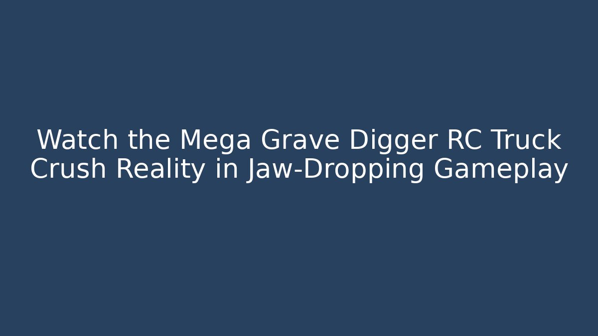 Watch the Mega Grave Digger RC Truck Crush Reality in Jaw-Dropping Gameplay