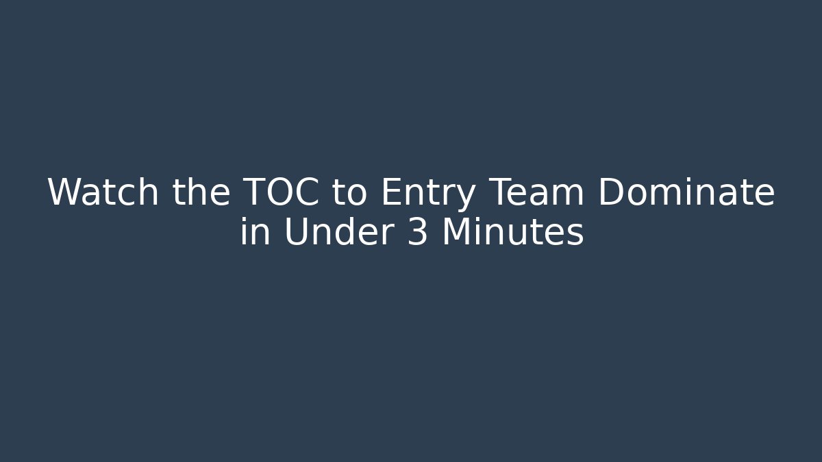 Watch the TOC to Entry Team Dominate in Under 3 Minutes