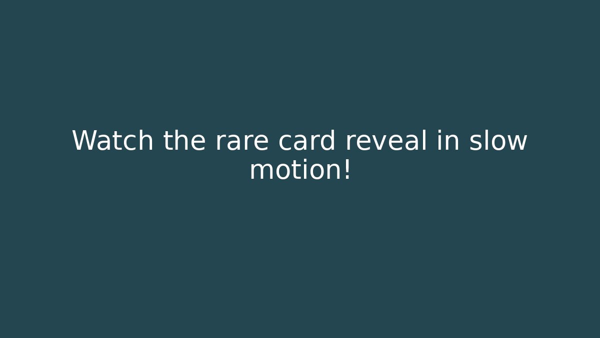 Watch the rare card reveal in slow motion!