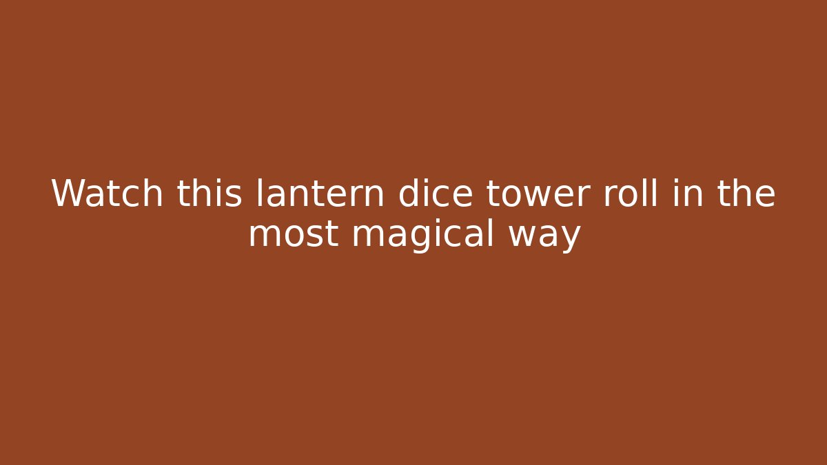 Watch this lantern dice tower roll in the most magical way - Create More Assets