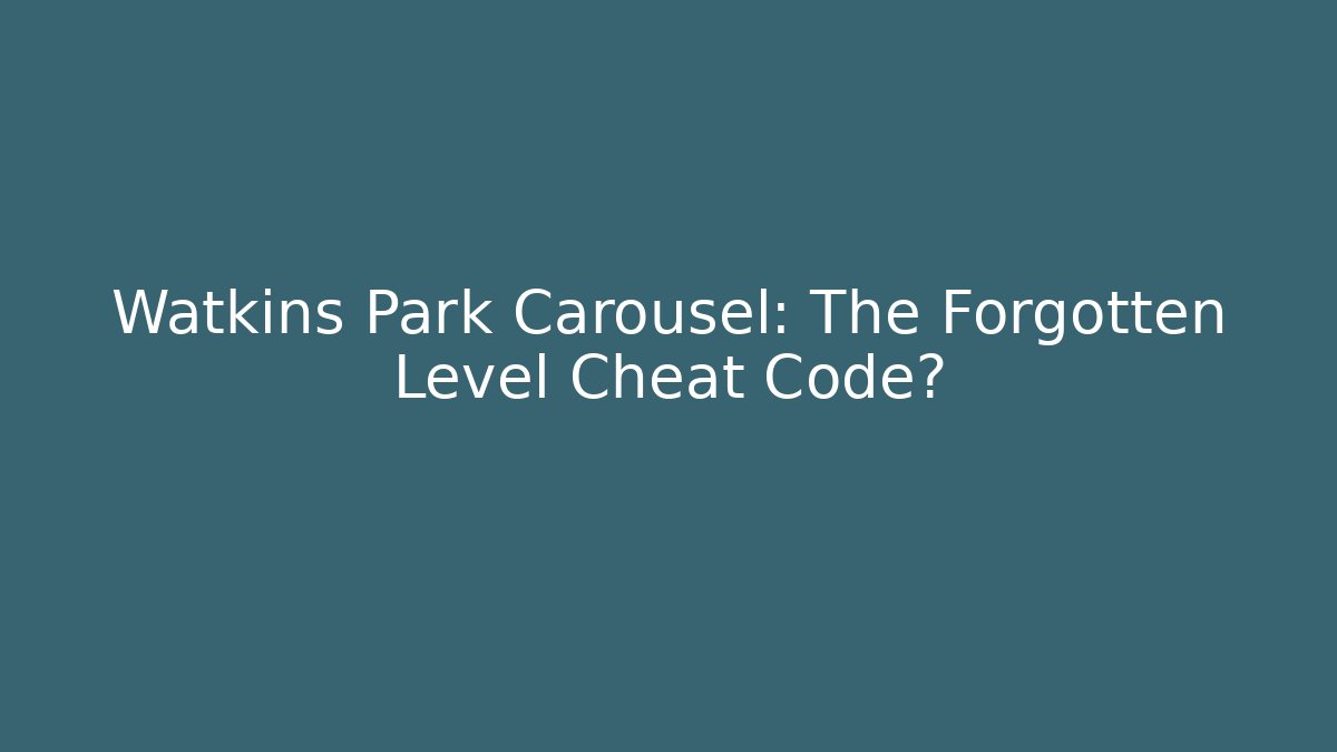 Watkins Park Carousel: The Forgotten Level Cheat Code?