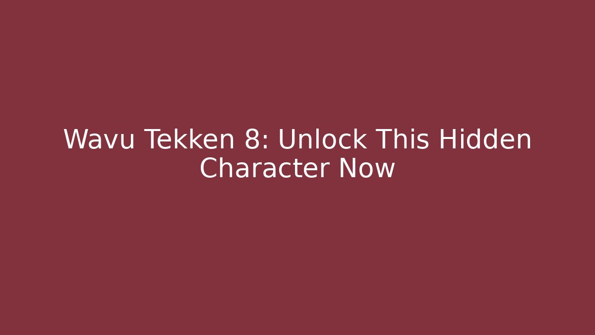 Wavu Tekken 8: Unlock This Hidden Character Now - Create More Assets