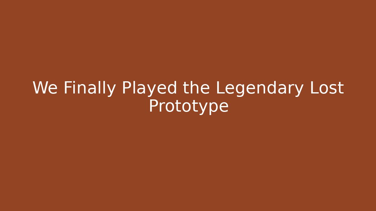 We Finally Played the Legendary Lost Prototype - Create More Assets