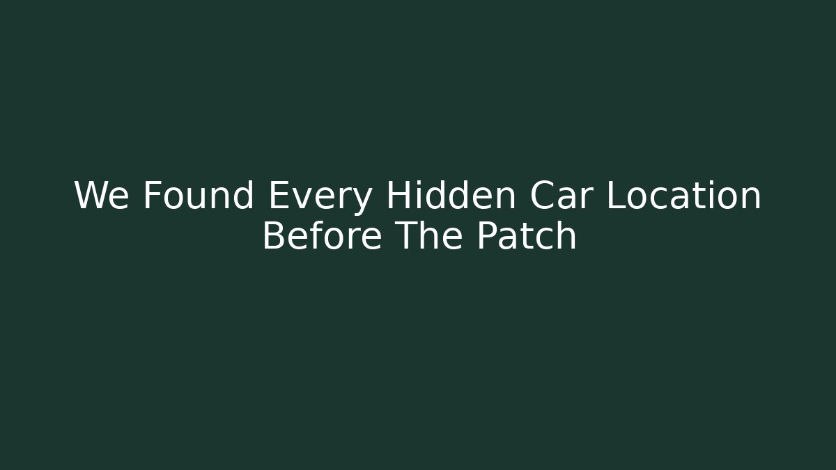 We Found Every Hidden Car Location Before The Patch