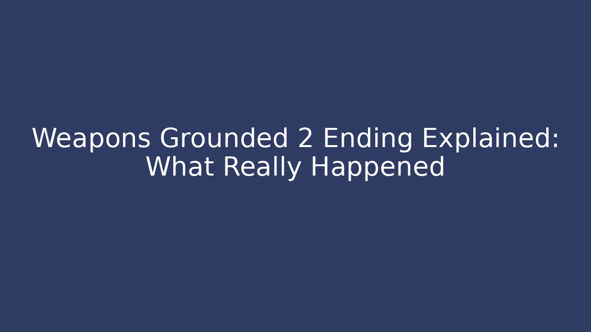 Weapons Grounded 2 Ending Explained: What Really Happened