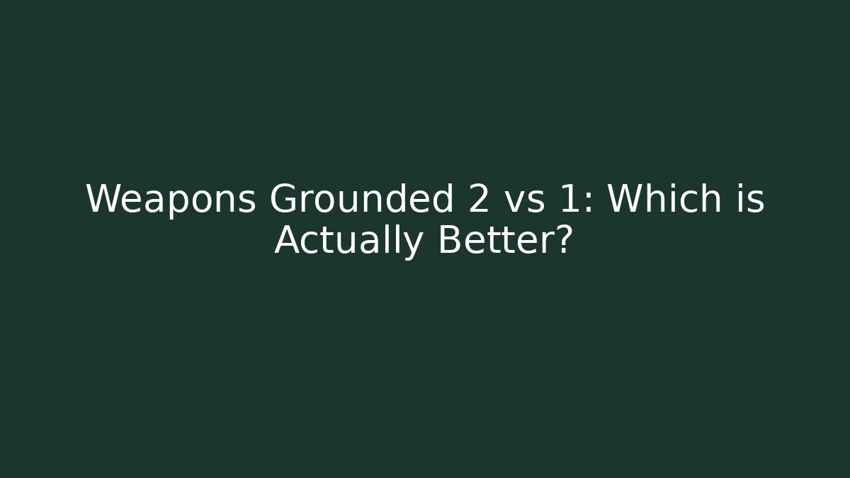 Weapons Grounded 2 vs 1: Which is Actually Better? - Create More Assets