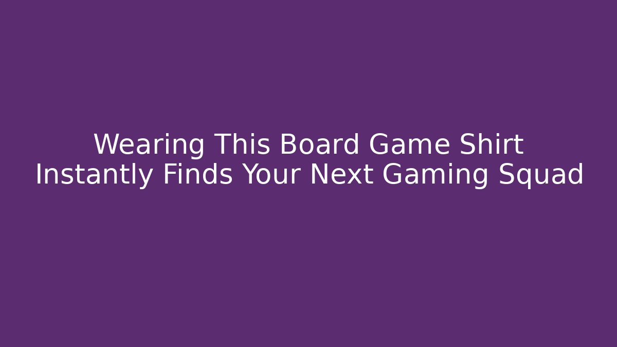 Wearing This Board Game Shirt Instantly Finds Your Next Gaming Squad