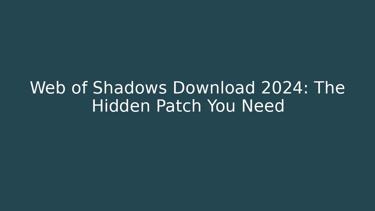 Web of Shadows Download 2024: The Hidden Patch You Need