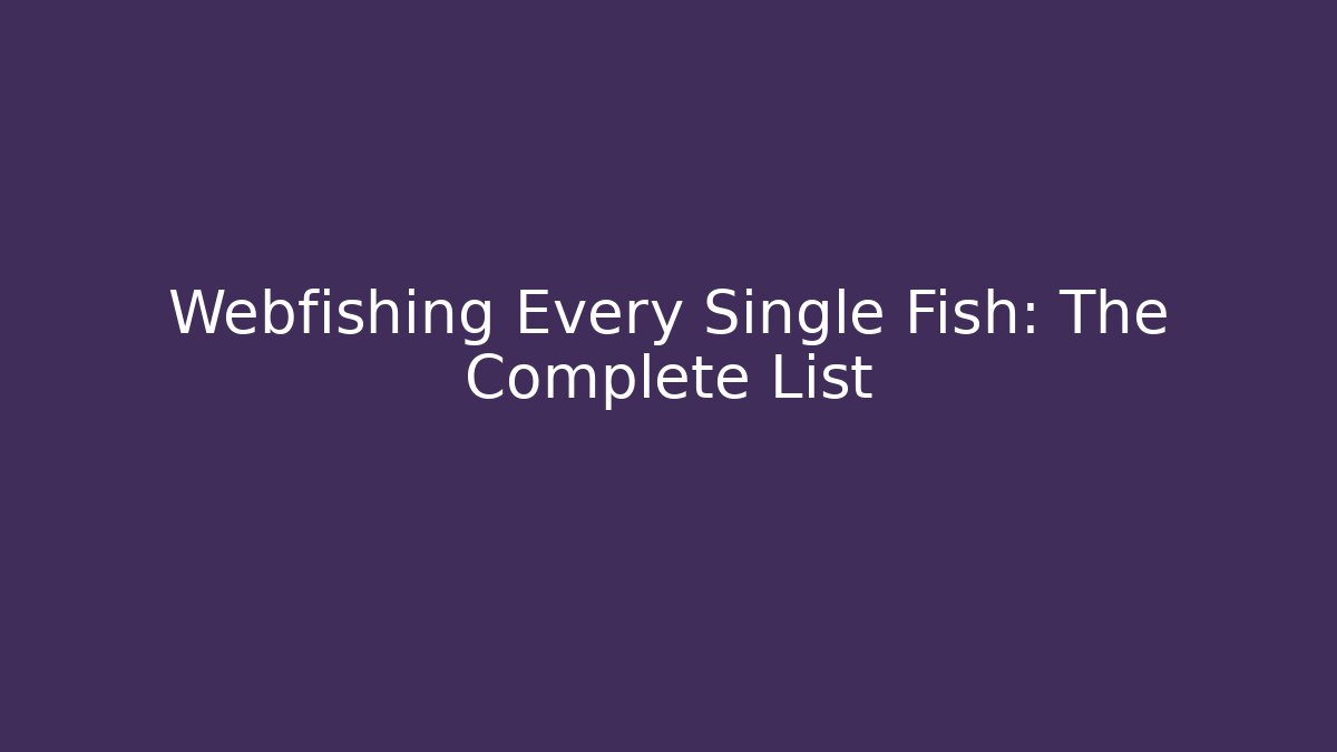 Webfishing Every Single Fish: The Complete List - Create More Assets