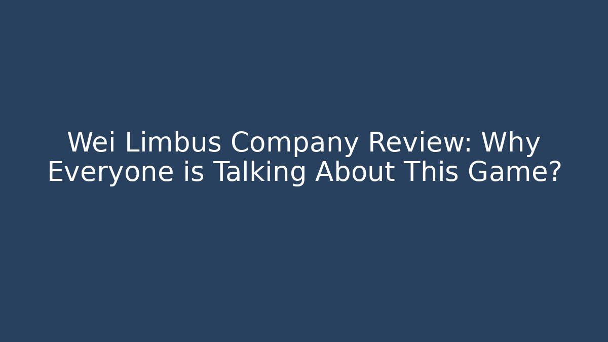 Wei Limbus Company Review: Why Everyone is Talking About This Game?