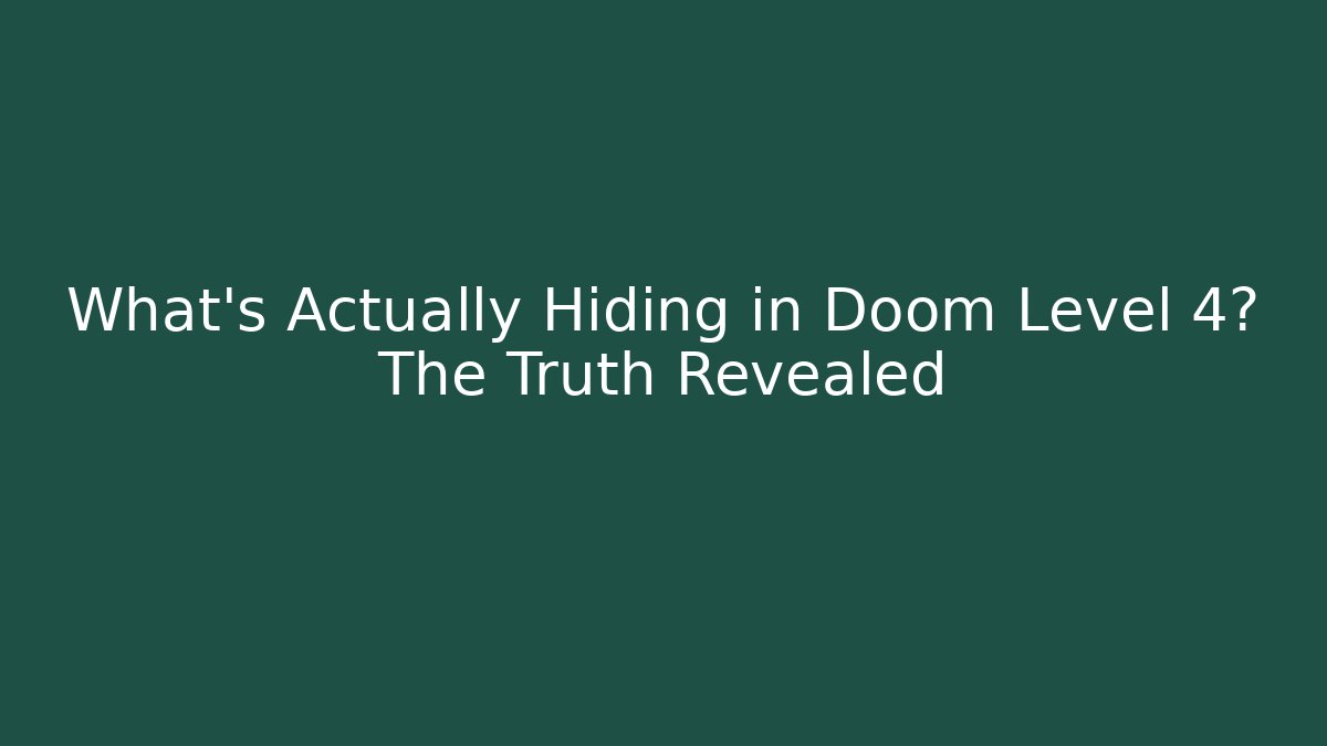 What's Actually Hiding in Doom Level 4? The Truth Revealed