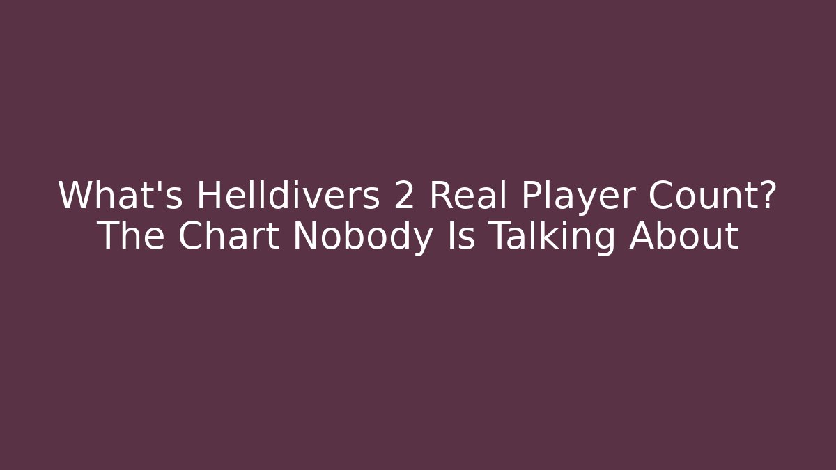 What's Helldivers 2 Real Player Count? The Chart Nobody Is Talking About