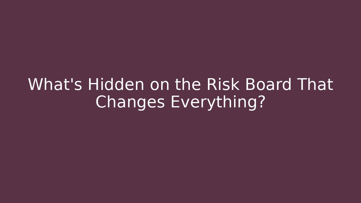 What's Hidden on the Risk Board That Changes Everything? - Create More Assets