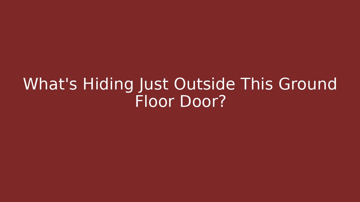 What's Hiding Just Outside This Ground Floor Door?